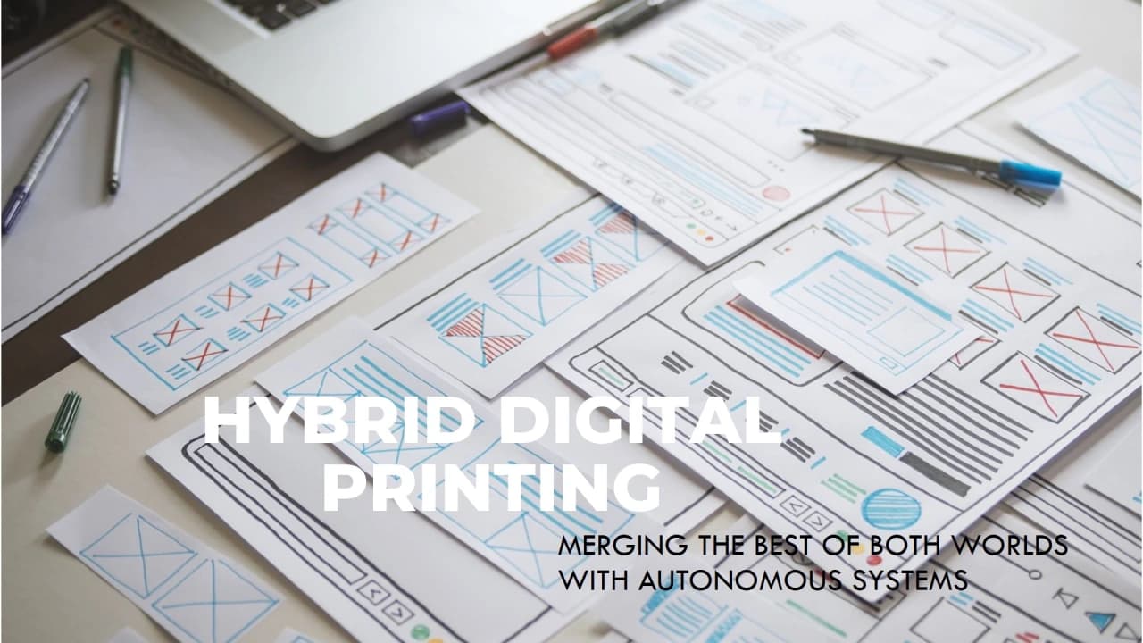 Hybrid Digital Printing: Merging the Best of Both Worlds with Autonomous Systems